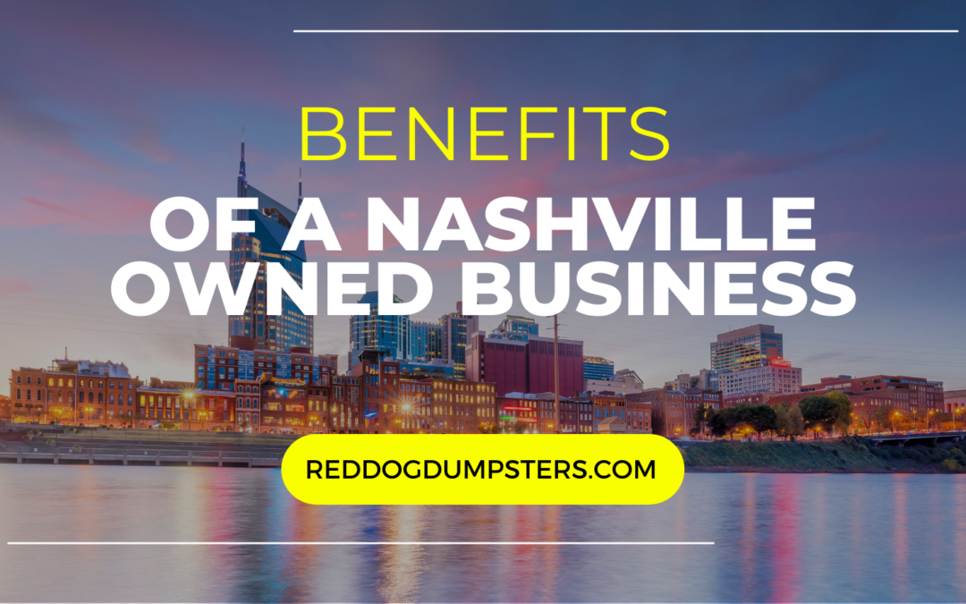 The Benefits of a Nashville Owned and Operated Dumpster Rental Company