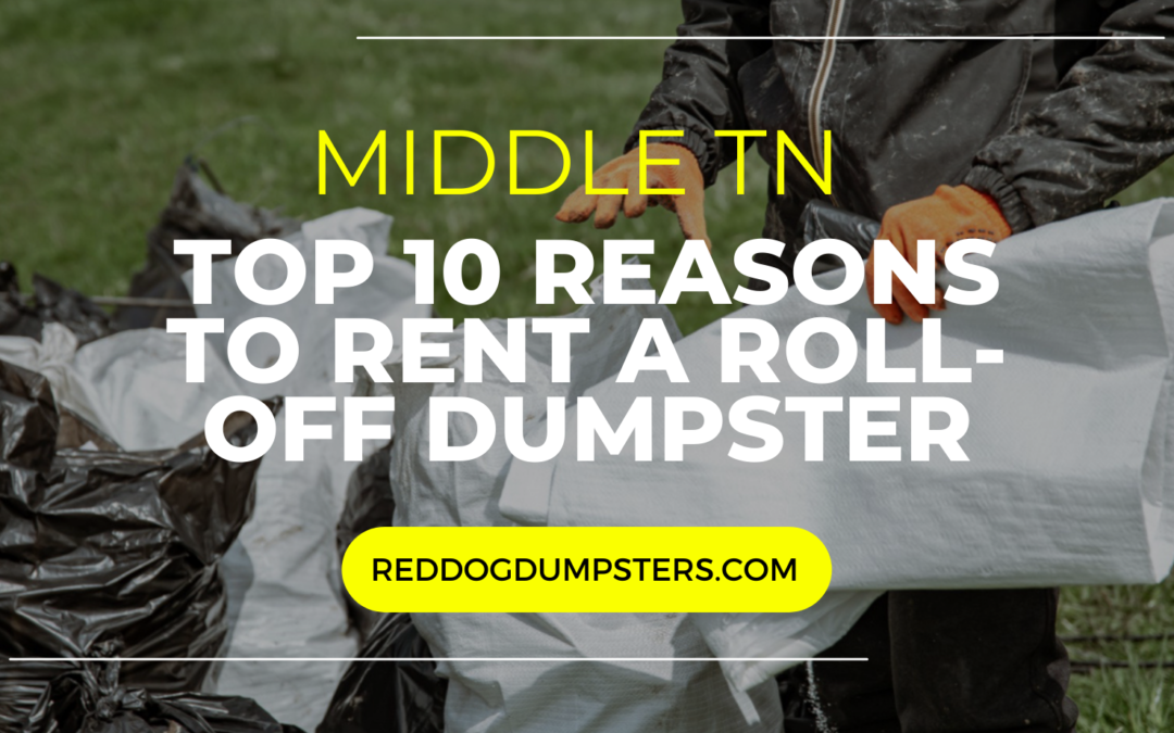 The Top 10 Reasons to Rent a Roll-Off Dumpster