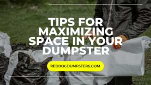 Max Dumpster Space
