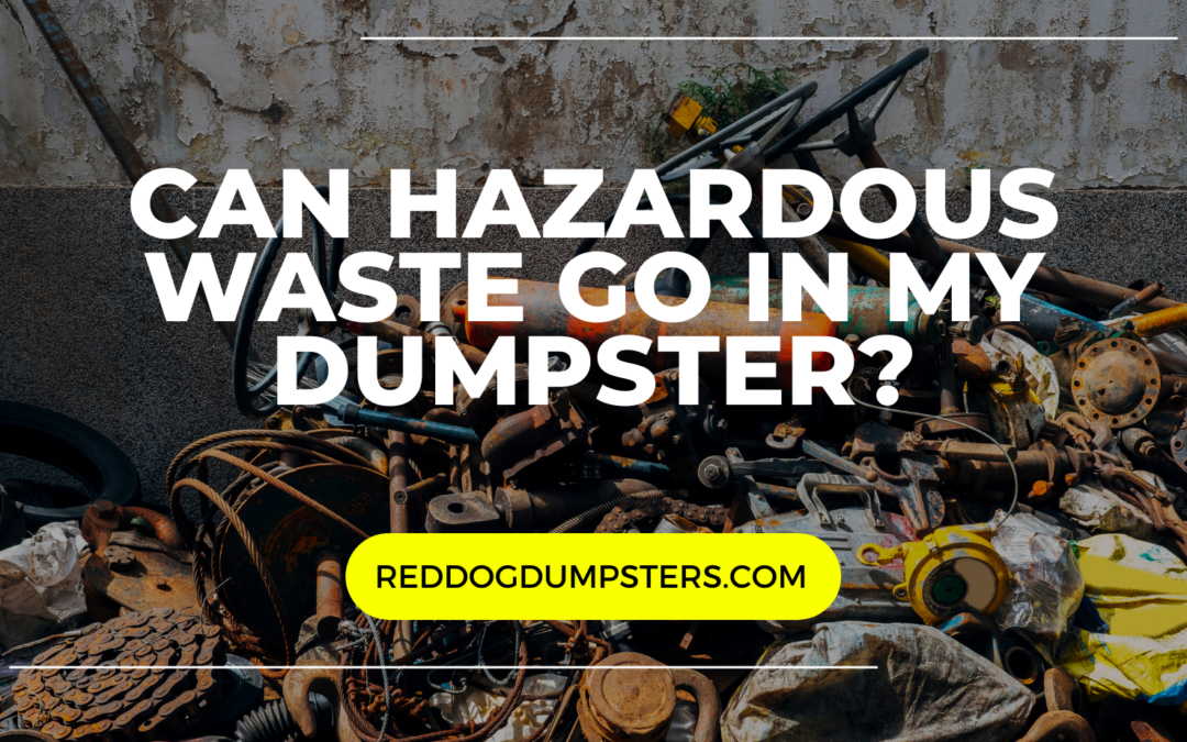 Can hazardous waste go in my dumpster