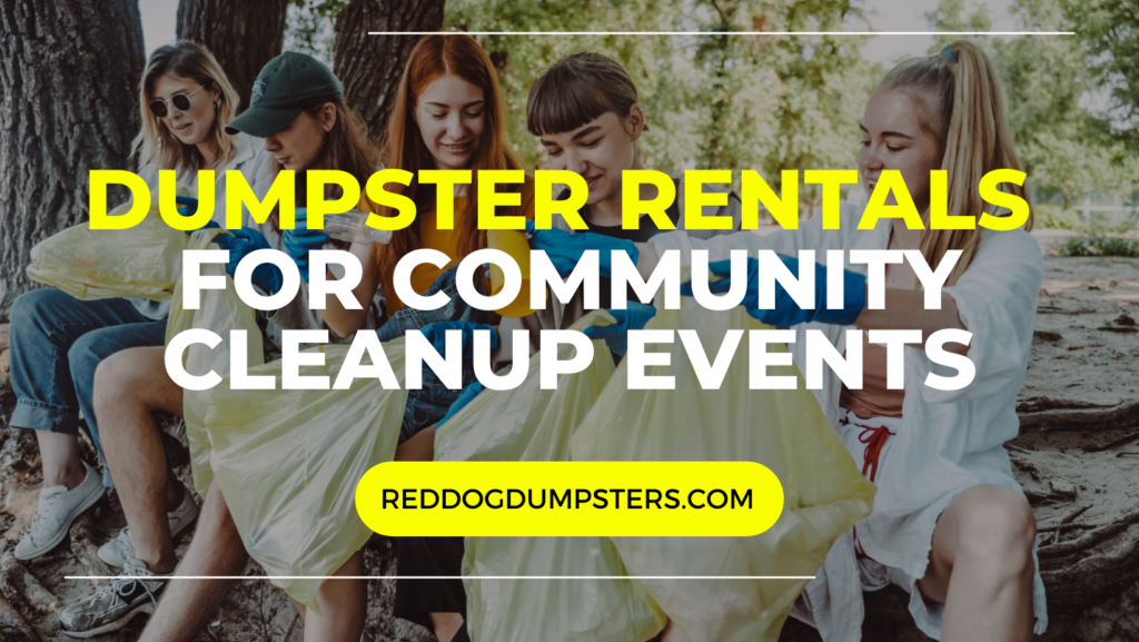 Dumpster Rentals for Community Cleanup Events