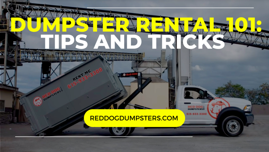 Dumpster Rental 101- Tips and Tricks