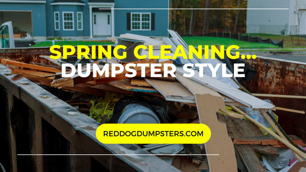 Spring Cleaning... Dumpster style
