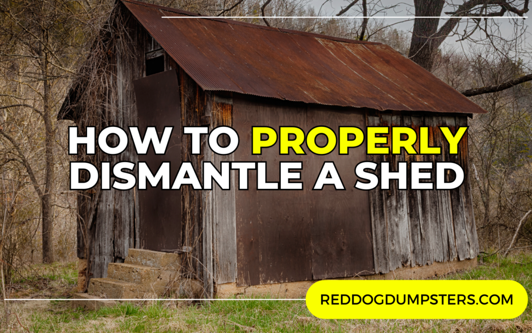 Demolishing a Shed: A Step-by-Step Guide with Red Dog Dumpsters