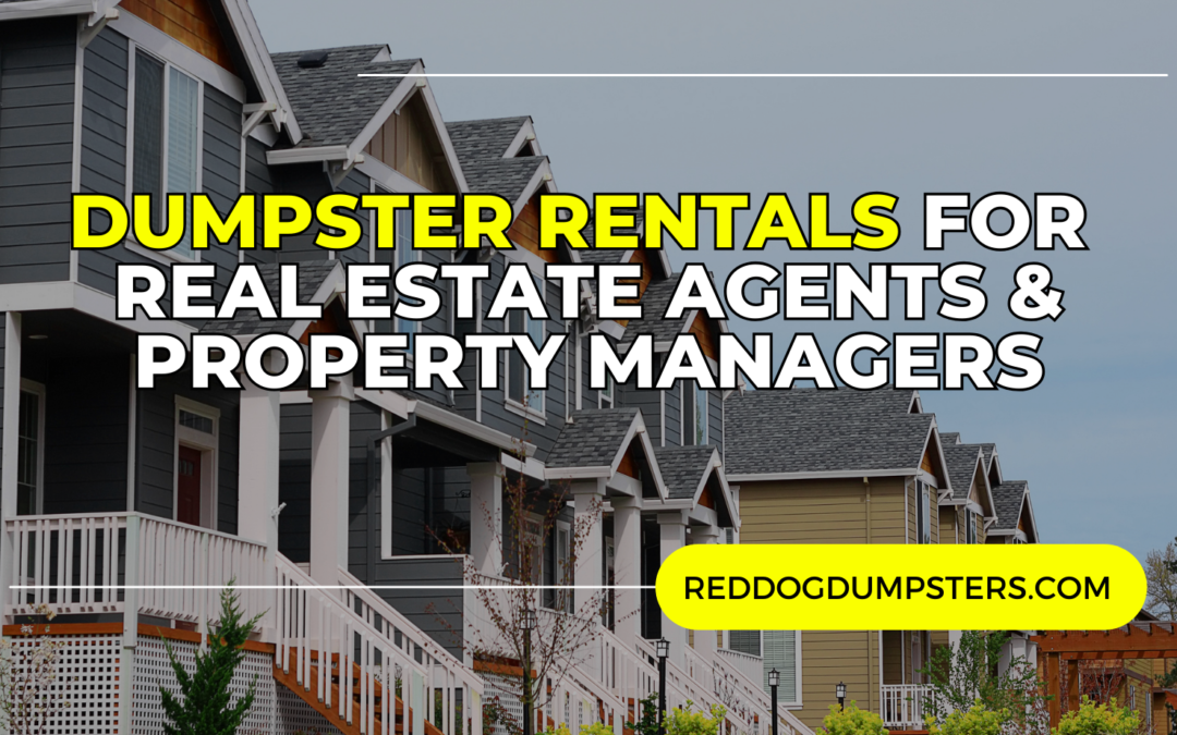 Streamline Property Management and Real Estate Operations with Red Dog Dumpsters