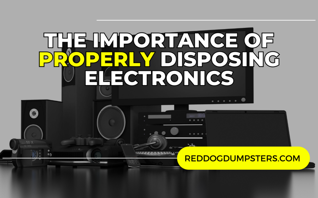 The Importance of Properly Disposing Electronics