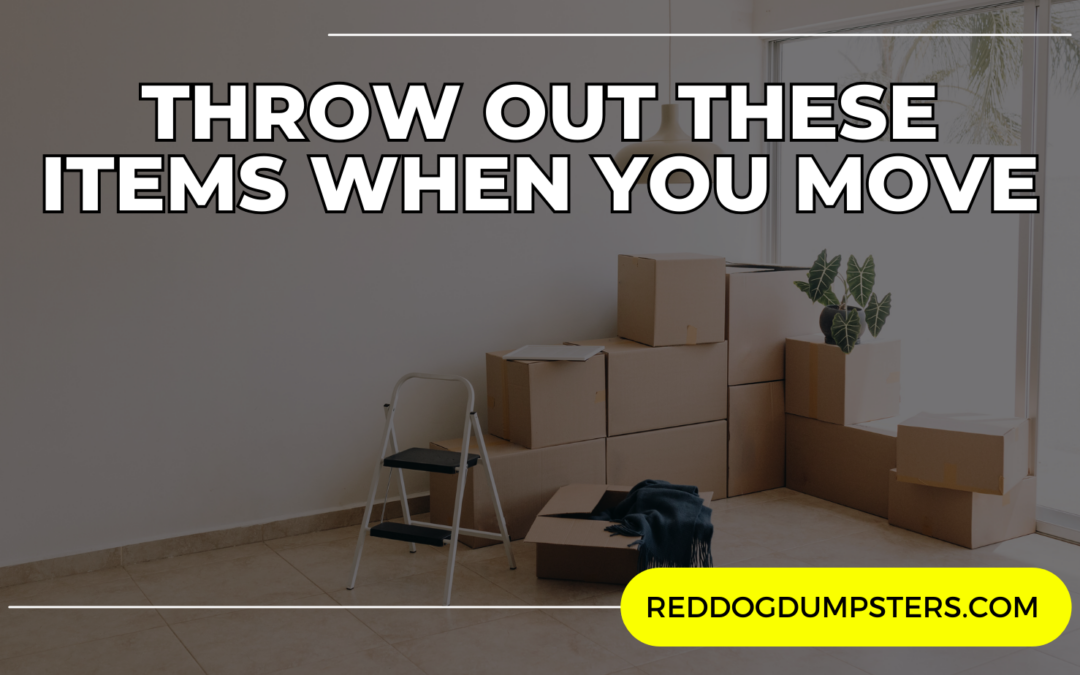 Throw Out These Items When You Move