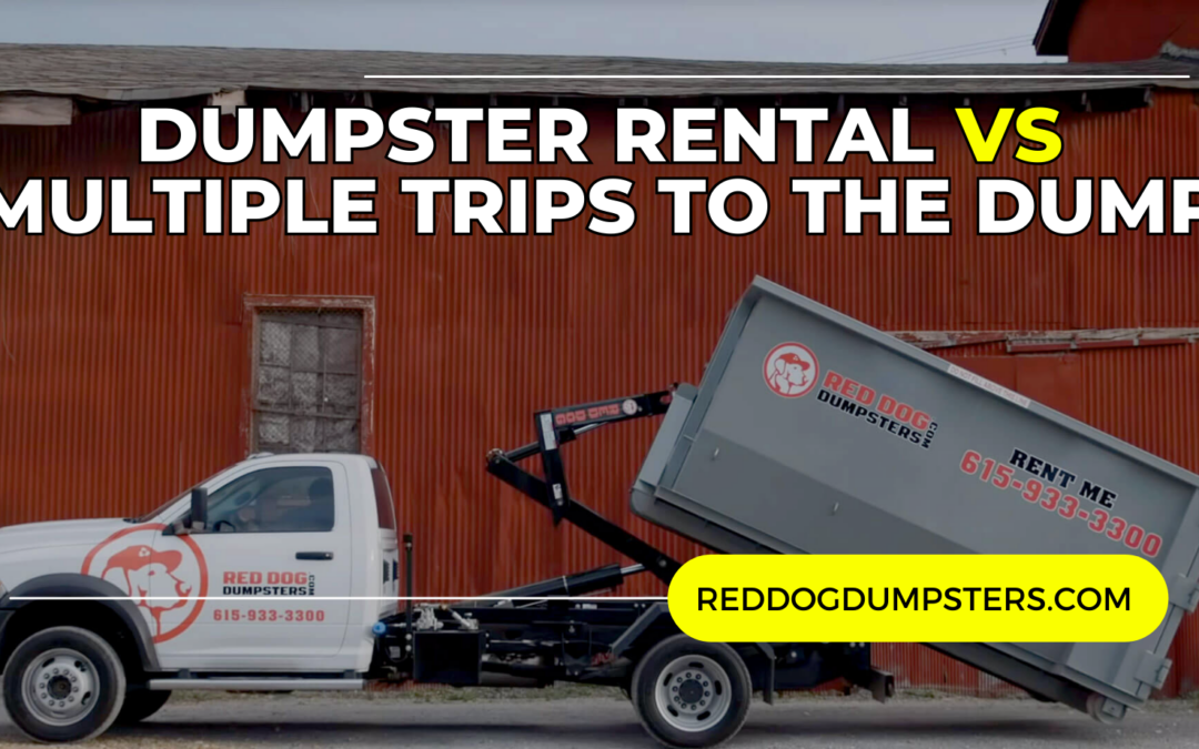 Why Renting a Dumpster with Red Dog Dumpsters Beats Multiple Trips to the Dump