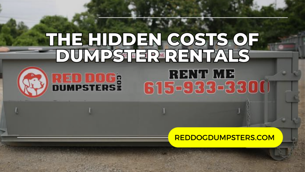 The Hidden Costs of Dumpster Rentals