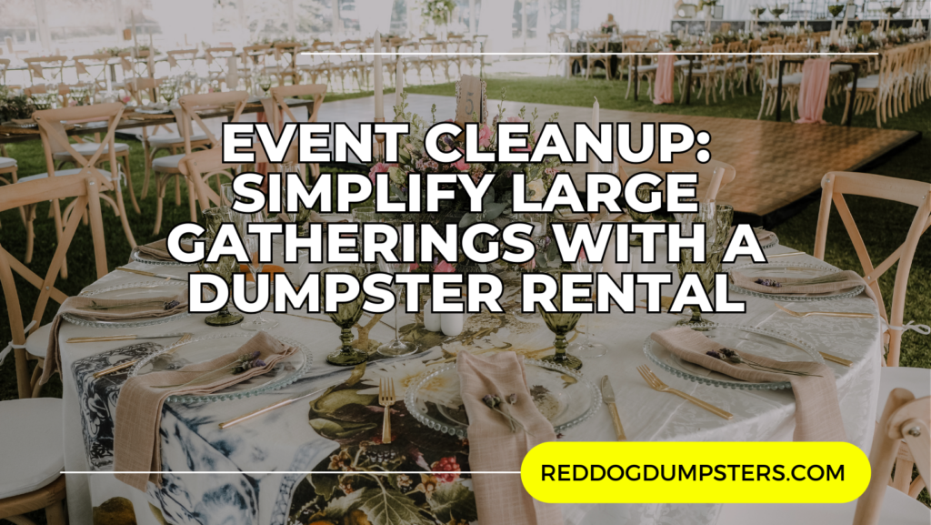 Event Cleanup_ Simplify Large Gatherings with a dumpster rental