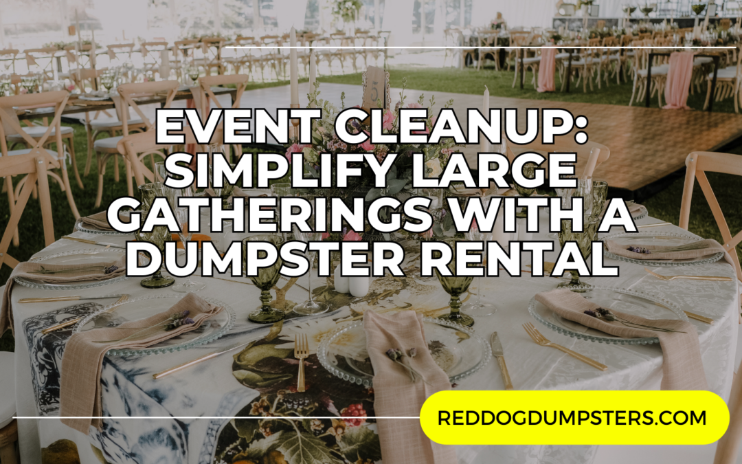 Innovative Solutions for Event Cleanups with Red Dog Dumpsters