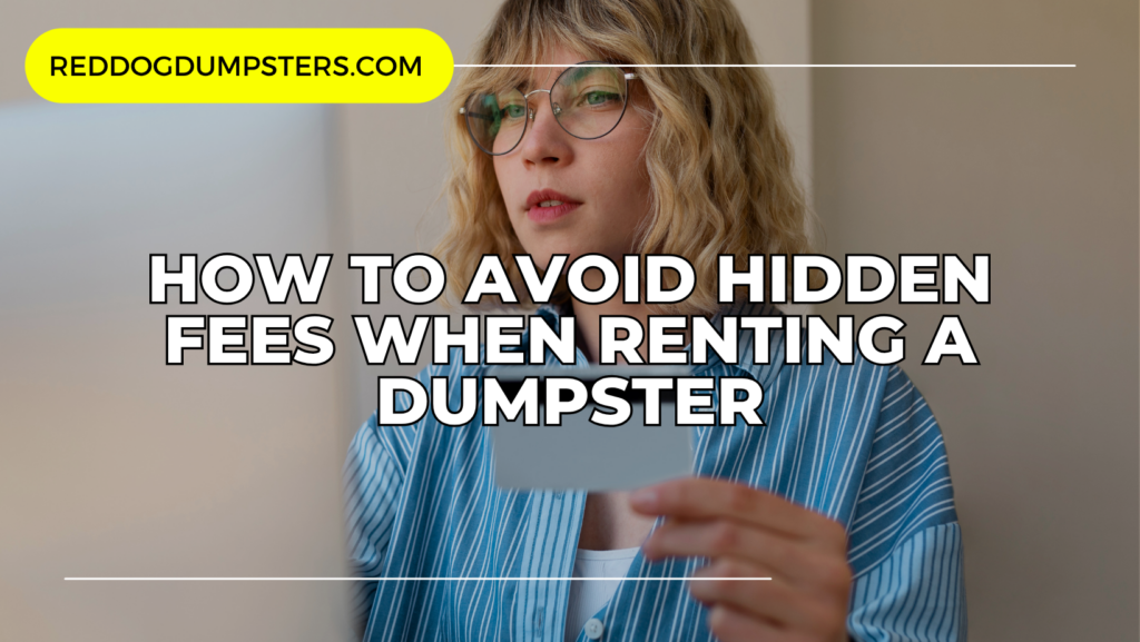 Dumpster Rental Hidden Fees