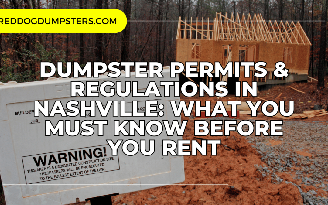 Dumpster Permits & Regulations in Nashville: What You Must Know Before You Rent