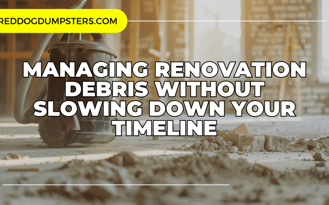 House Flipping in Nashville: Managing Renovation Debris Without Slowing Down Your Timeline