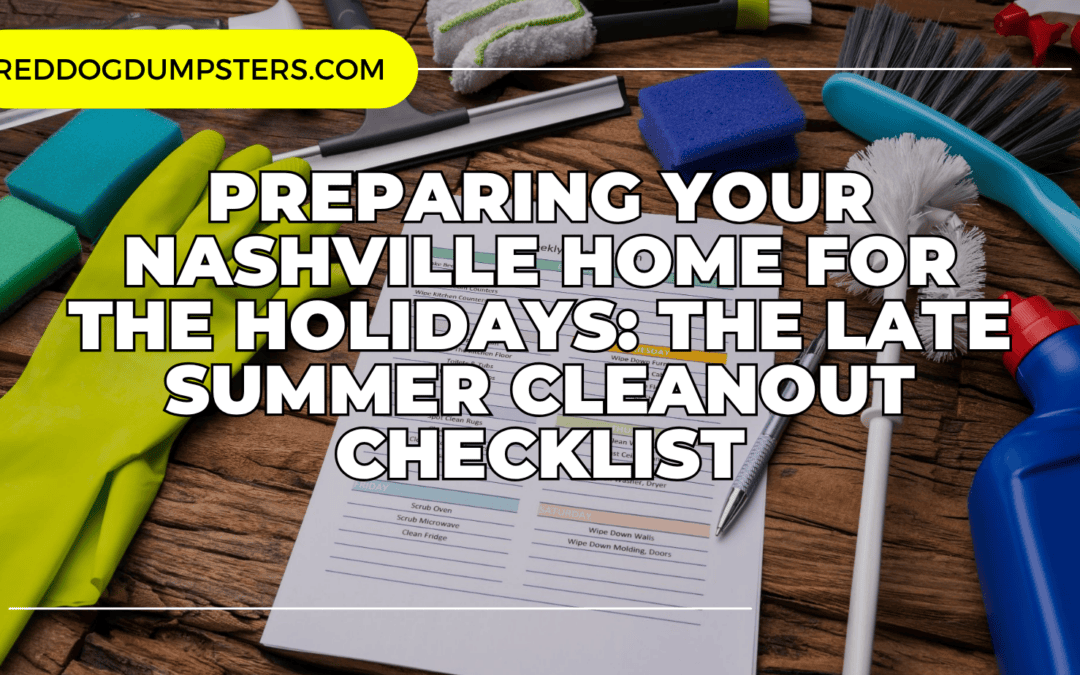 Preparing Your Nashville Home for the Holidays: The Late Summer Cleanout Checklist